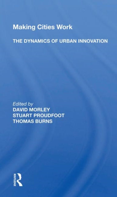 Book cover of: Making Cities Work: The Dynamics Of Urban Innovation