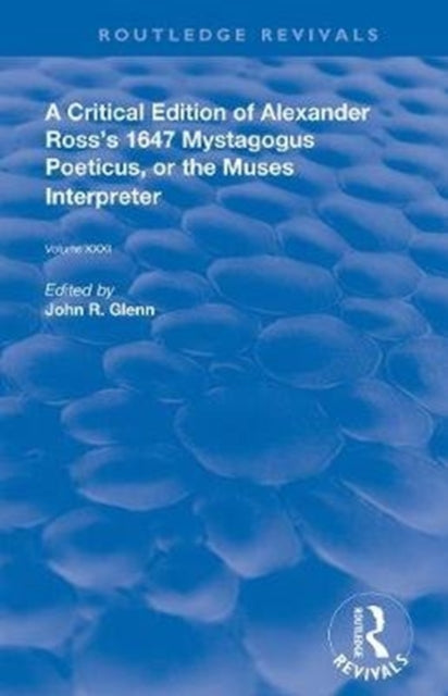 Book cover of: Critical Edition of Alexander’s Ross’s 1647 Mystagogus Poeticus, or the Muses Interpreter. By: Alexander Ross