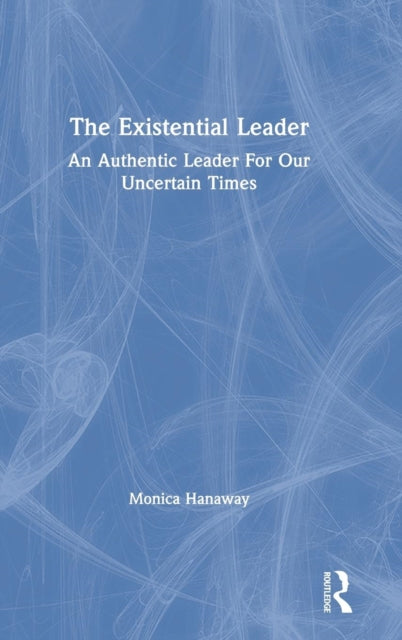 Book cover of: Existential Leader. By: Monica Hanaway