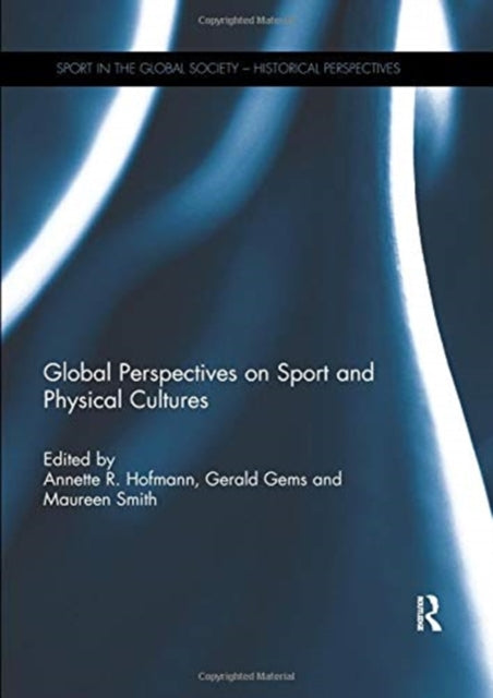 Book cover of: Global Perspectives on Sport and Physical Cultures. By: Annette R. Hofmann