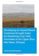 Book cover of: Developing an Impact-Based Combined Drought Index for Monitoring Crop Yield Anomalies in the Upper Blue Nile Basin, Ethiopia. By: Yared A. Bayissa