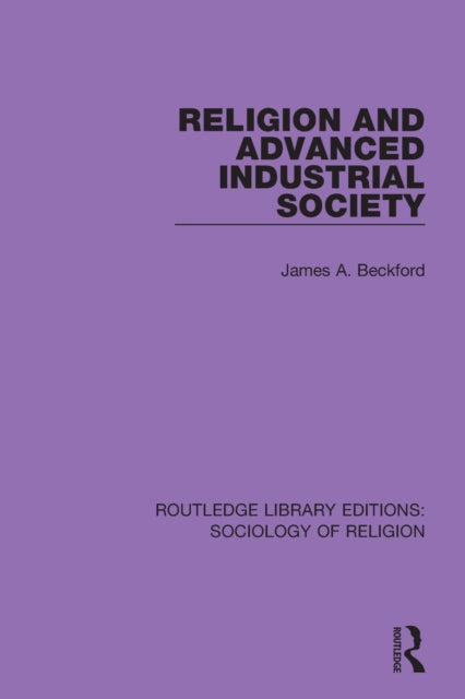 Book cover of: Religion and Advanced Industrial Society. By: James A. Beckford