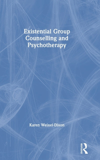 Book cover of: Existential Group Counselling and Psychotherapy. By: Karen Weixel-Dixon
