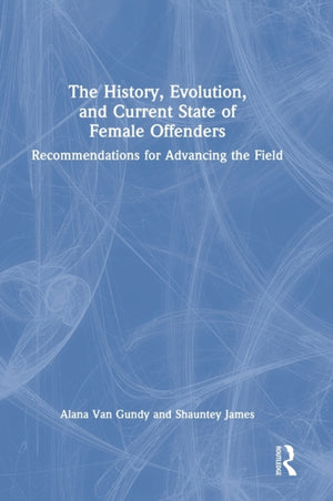The History, Evolution, and Current State of Female Offenders