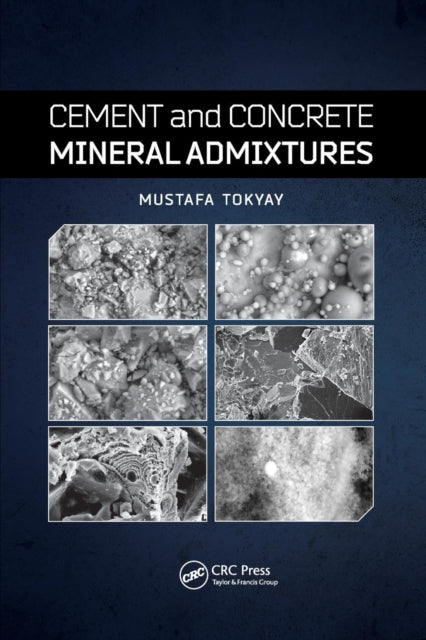Book cover of: Cement and Concrete Mineral Admixtures. By: Mustafa Tokyay