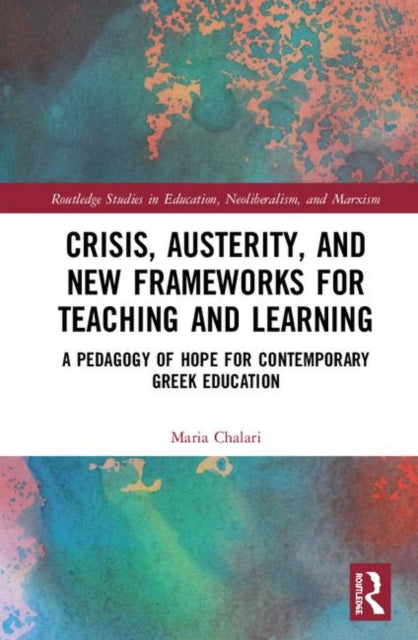Book cover of: Crisis, Austerity, and New Frameworks for Teaching and Learning. By: Maria Chalari