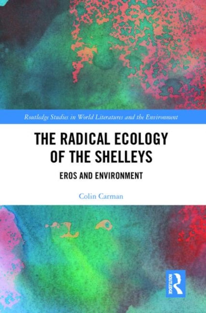 Book cover of: Radical Ecology of the Shelleys. By: Colin Carman