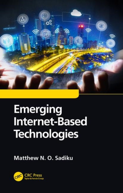Book cover of: Emerging Internet-Based Technologies. By: Matthew N. O. Sadiku