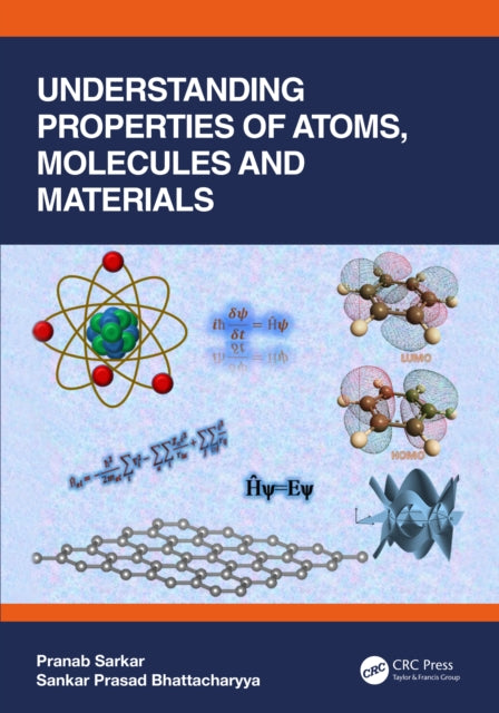 Book cover of: Understanding Properties of Atoms, Molecules and Materials. By: Pranab Sarkar