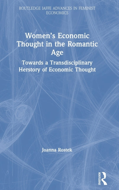 Book cover of: Women’s Economic Thought in the Romantic Age. By: Joanna Rostek