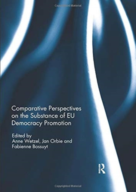 Comparative Perspectives on the Substance of EU Democracy Promotion