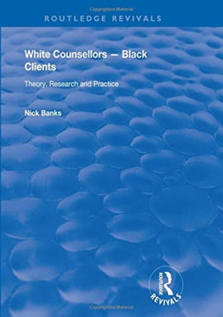 Book cover of: White Counsellors – Black Clients. By: Nick Banks