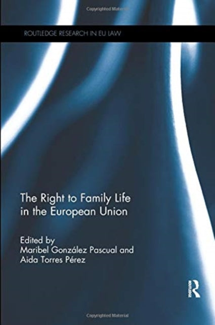 Book cover of: Right to Family Life in the European Union. By: Maribel González Pascual
