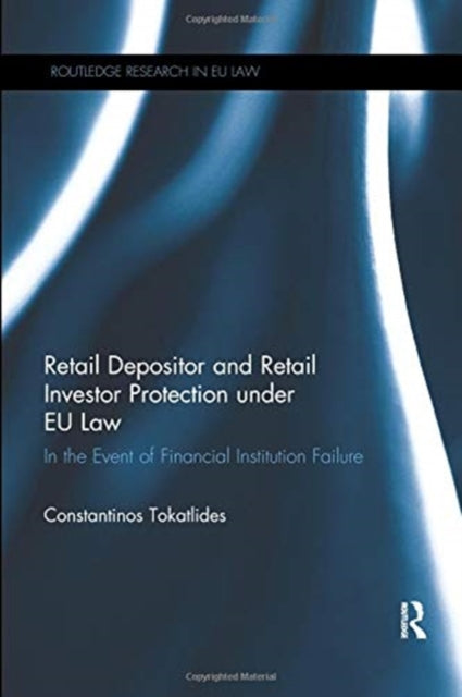 Book cover of: Retail Depositor and Retail Investor Protection under EU Law. By: Constantinos Tokatlides