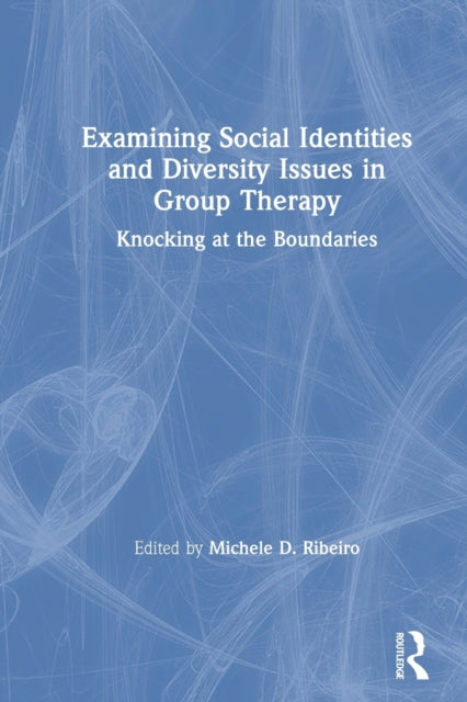 Book cover of: Examining Social Identities and Diversity Issues in Group Therapy. By: Michele D. Ribeiro