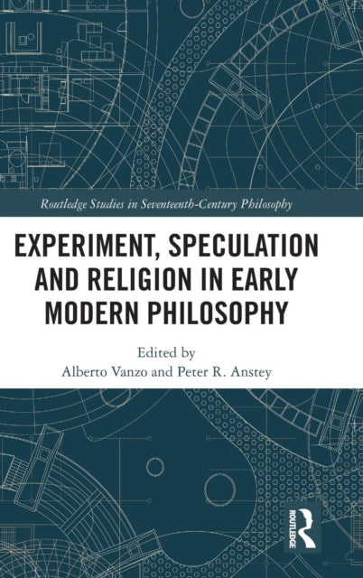Book cover of: Experiment, Speculation and Religion in Early Modern Philosophy. By: Alberto Vanzo