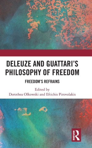 Deleuze and Guattari's Philosophy of Freedom