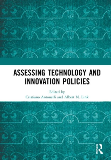 Book cover of: Assessing Technology and Innovation Policies. By: Cristiano Antonelli