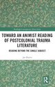 Book cover of: Toward an Animist Reading of Postcolonial Trauma Literature. By: Jay Rajiva