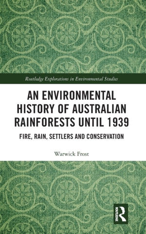 Environmental History of Australian Rainforests until 1939