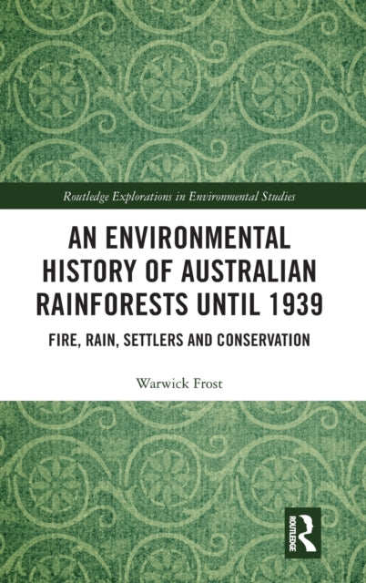An Environmental History of Australian Rainforests until 1939
