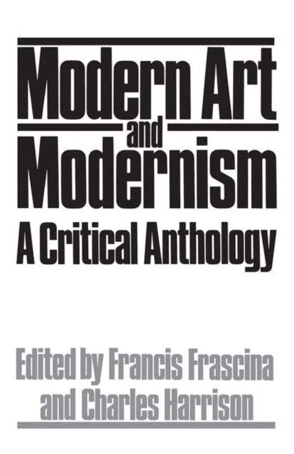 Book cover of: Modern Art And Modernism. By: Francis Frascina