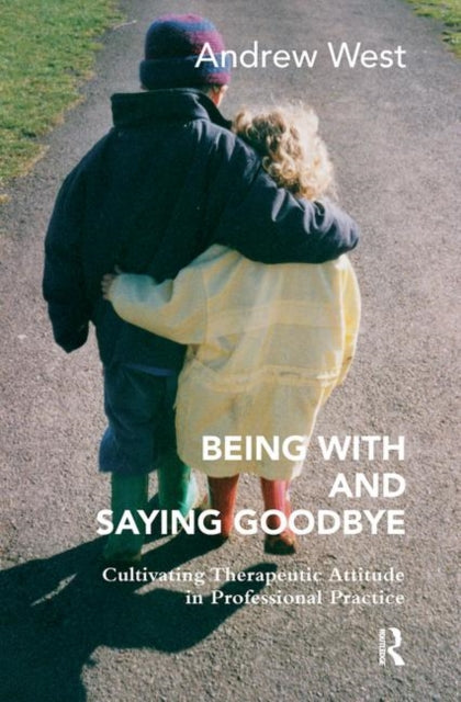 Book cover of: Being With and Saying Goodbye