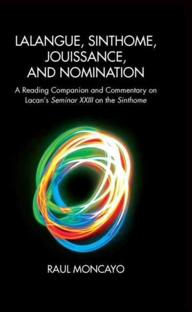 Book cover of: Lalangue, Sinthome, Jouissance, and Nomination