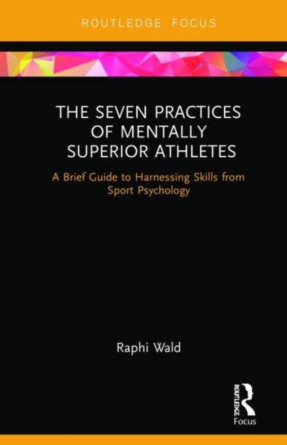 Book cover of: Seven Practices of Mentally Superior Athletes. By: Raphael Wald