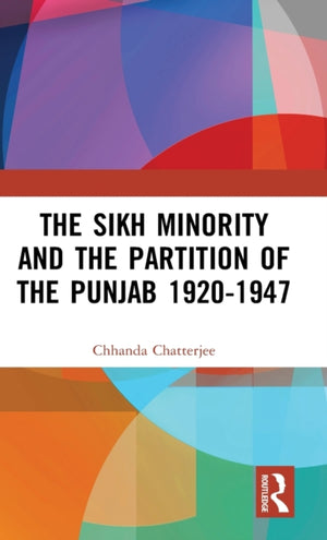 The Sikh Minority and the Partition of the Punjab 1920-1947
