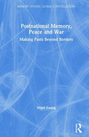 Postnational Memory, Peace and War