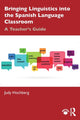 Book cover of: Bringing Linguistics into the Spanish Language Classroom. By: Judith Golden Hochberg