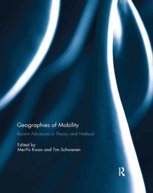 Book cover of: Geographies of Mobility. By: Mei-Po Kwan