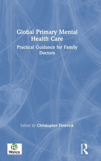 Book cover of: Global Primary Mental Health Care. By: Christopher Dowrick