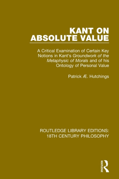 Book cover of: Kant on Absolute Value. By: Patrick Æ. Hutchings