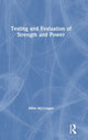 Book cover of: Testing and Evaluation of Strength and Power. By: Mike McGuigan