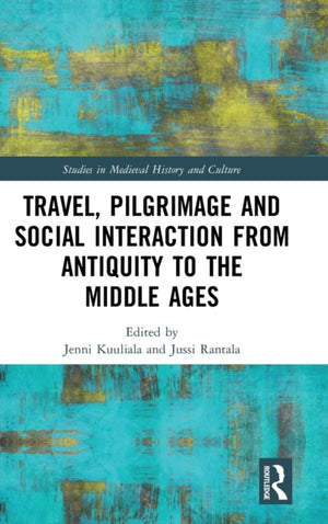 Travel, Pilgrimage and Social Interaction from Antiquity to the Middle Ages