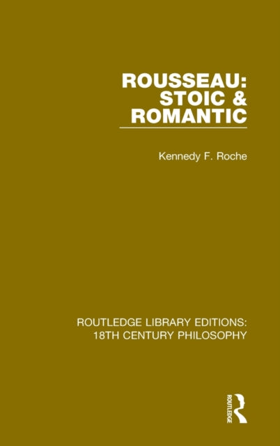 Book cover of: Rousseau: Stoic & Romantic. By: Kennedy F. Roche
