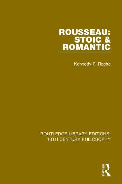 Book cover of: Rousseau: Stoic & Romantic. By: Kennedy F. Roche