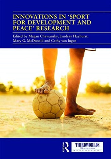 Book cover of: Innovations in 'Sport for Development and Peace' Research. By: Megan Chawansky