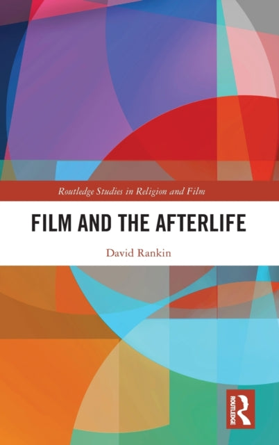 Book cover of: Film and the Afterlife. By: David Rankin