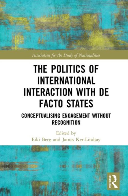 Book cover of: Politics of International Interaction with de facto States. By: Eiki Berg