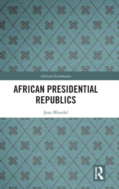 Book cover of: African Presidential Republics. By: Jean Blondel