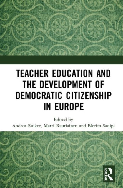 Book cover of: Teacher Education and the Development of Democratic Citizenship in Europe. By: Andrea Raiker