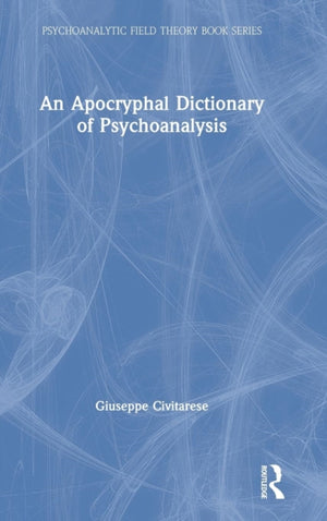 An Apocryphal Dictionary of Psychoanalysis