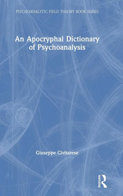 An Apocryphal Dictionary of Psychoanalysis