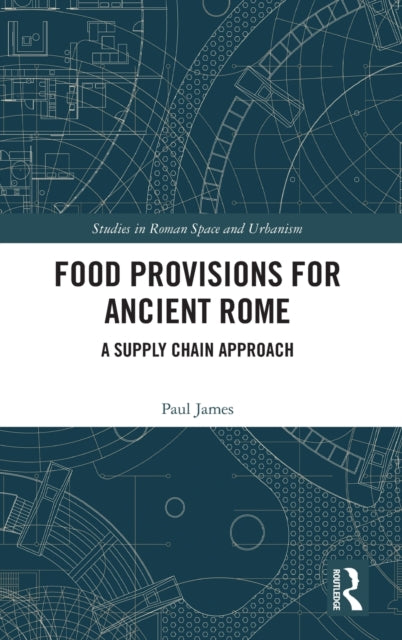 Book cover of: Food Provisions for Ancient Rome. By: Paul James