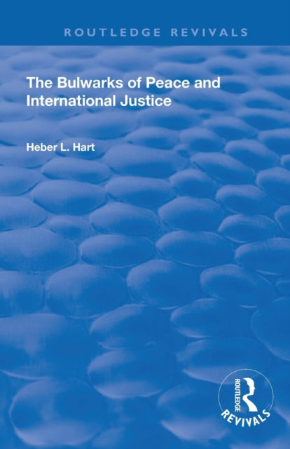 Book cover of: Bulwarks of Peace and International Justice. By: Heber L. Hart