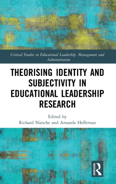 Book cover of: Theorising Identity and Subjectivity in Educational Leadership Research. By: Richard Niesche