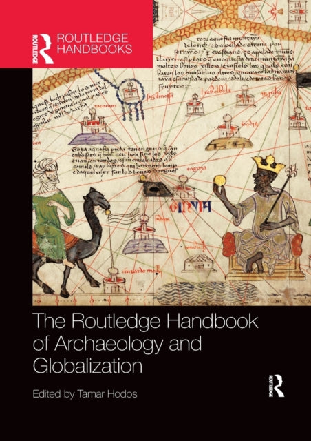 Book cover of: Routledge Handbook of Archaeology and Globalization. By: Tamar Hodos